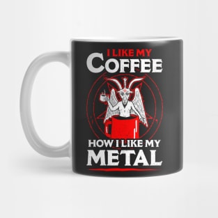 I Like My Coffee How I Like My Metal Mug